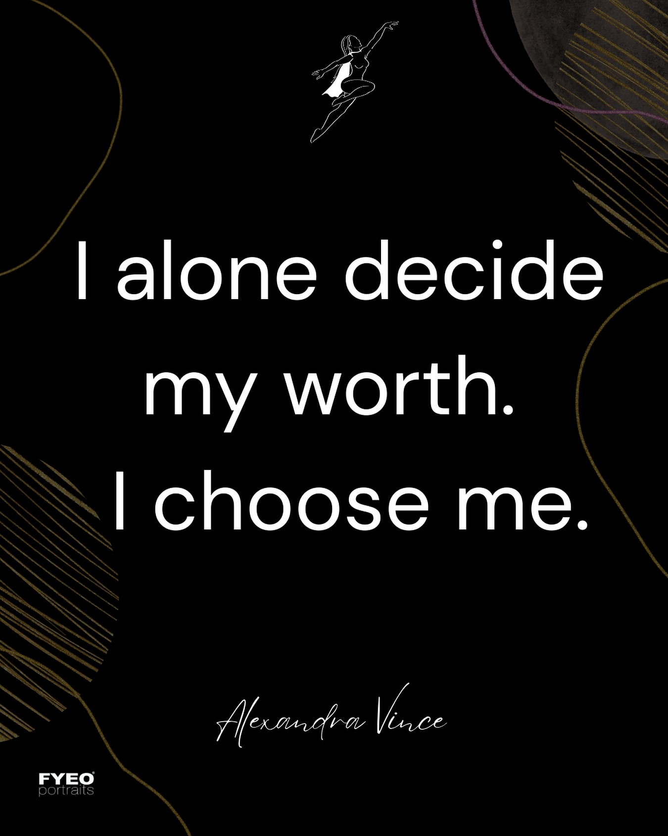 “I Alone Decide My Worth, I Choose Me.