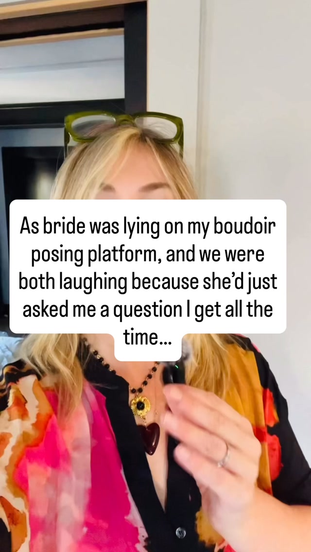 As bride was lying on my boudoir posing platform, and we were both laughing because she’d just asked me a question I get all the time…

“How do you come up with all these poses?